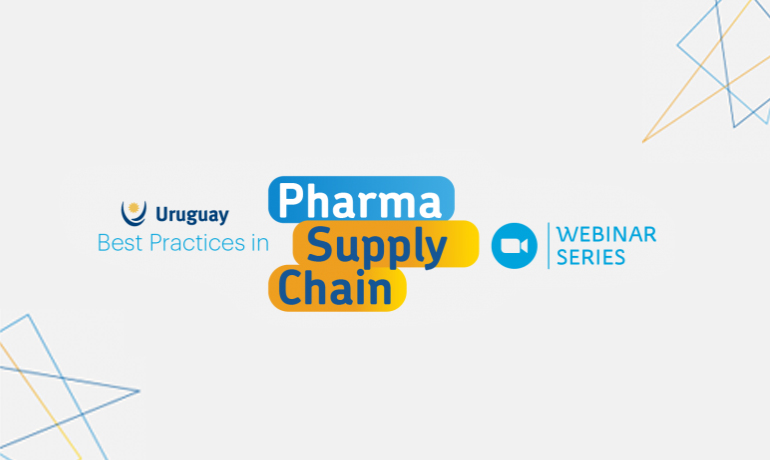 Ciclo de webinars “Uruguay Best Practices in Pharma Supply Chain”